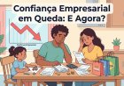 Como a Queda da Confiança Empresarial em Fevereiro Afeta Seu Bolso