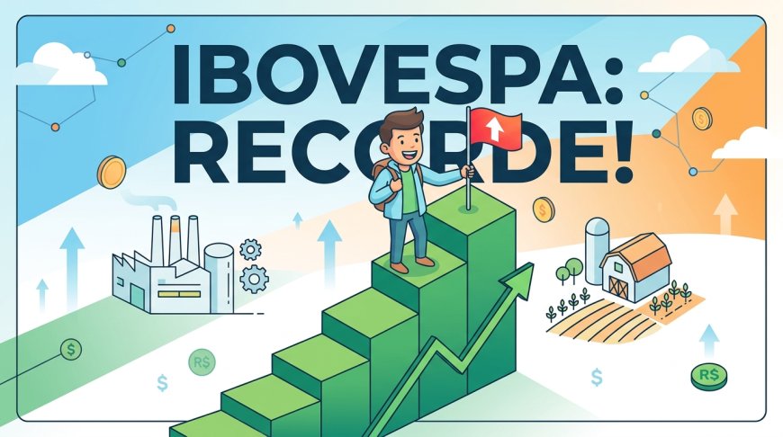 Ibovespa bate recorde e Dólar cai: o que isso muda no seu bolso?